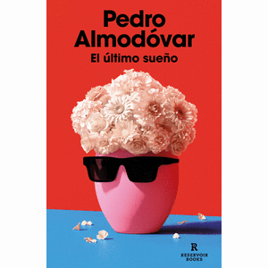 Portada del libro EL ULTIMO SUEÑO Autor ALMODOVAR, PEDRO