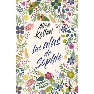 Portada del libro LAS ALAS DE SOPHIE Autor KELLEN, ALICE