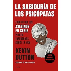 Portada del libro LA SABIDURIA DE LOS PSICOPATAS Autor DUTTON, KEVIN