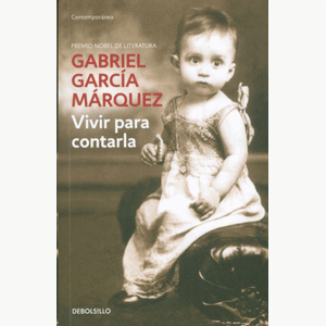 Portada del libro VIVIR PARA CONTARLA Autor GARCIA MARQUEZ, GABRIEL