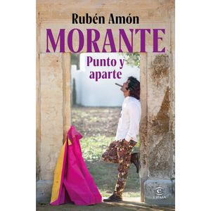 Portada del libro Morante, punto y aparte Autor Rubén Amón