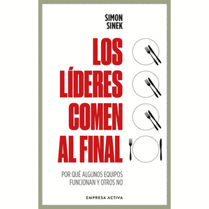 Portada del libro LOS LIDERES COMEN AL FINAL Autor SINEK, SIMON