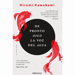 Portada del libro DE PRONTO OIGO LA VOZ DEL AGUA Autor KAWAKAMI, HIROMI
