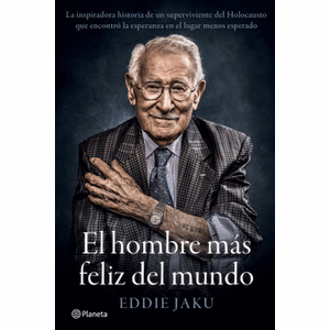 Portada del libro EL HOMBRE MAS FELIZ DEL MUNDO Autor JAKU, EDDIE