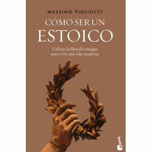 Portada del libro COMO SER UN ESTOICO Autor PIGLIUCCI, MASSIMO