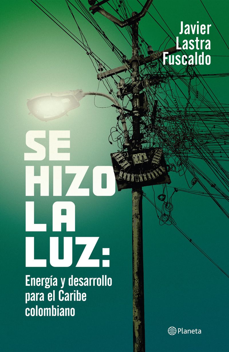 portada_se-hizo-la-luz-energia-y-desarrollo-para-el-caribe_javier-lastra-fuscaldo_202506200040.jpg