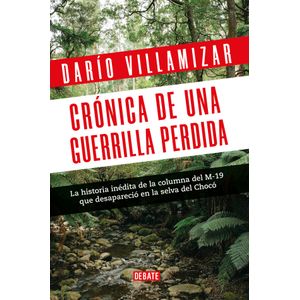 Portada del libro CRONICA DE UNA GUERRILLA PERDIDA Autor VILLAMIZAR, DARIO