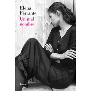 Portada del libro UN MAL NOMBRE VOLUMEN 2 Autor FERRANTE, ELENA