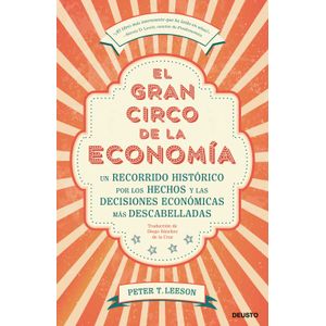 Portada del libro EL GRAN CIRCO DE LA ECONOMIA Autor LEESON, PETER T
