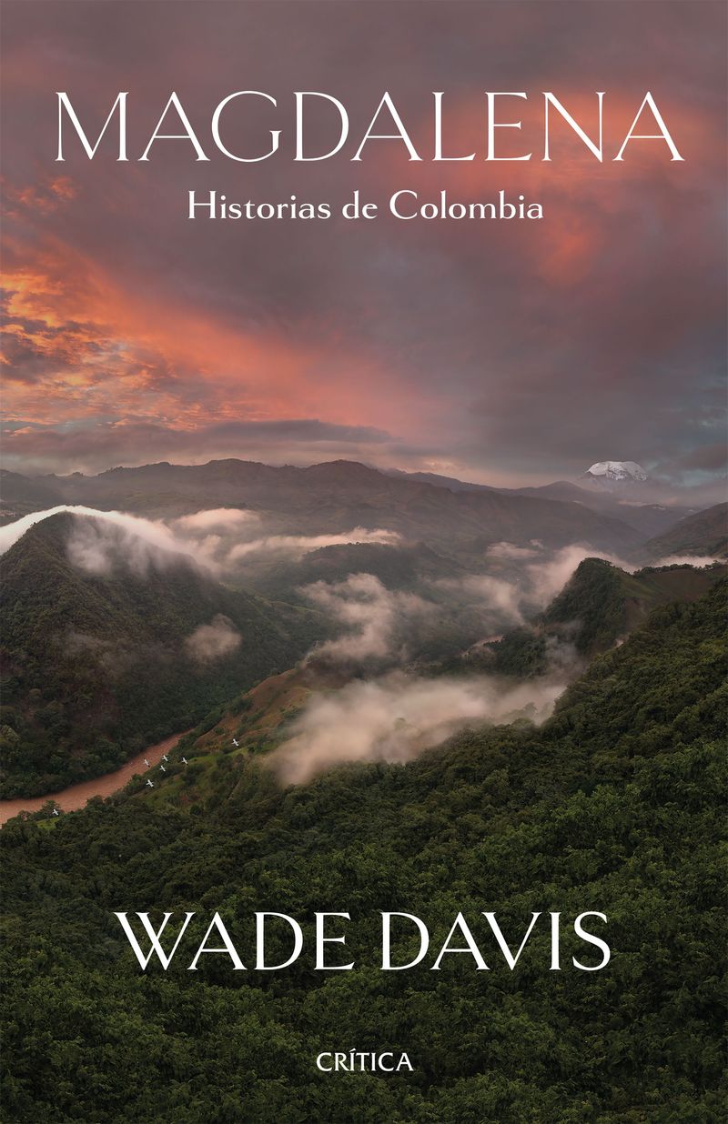 portada_magdalena-historias-de-colombia_wade-davis_202106260030.jpg