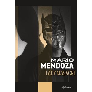 Portada del libro LADY MASACRE Autor MENDOZA, MARIO