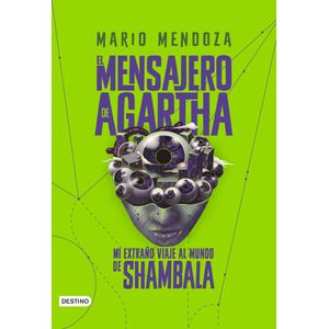 Portada del libro EL MENSAJERO DE AGARTHA 3 MI EXTRAÑO VIAJE AL MUNDO DE SHAMBALA Autor MENDOZA, MARIO