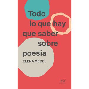 Portada del libro TODO LO QUE HAY QUE SABER SOBRE POESIA Autor MEDEL, ELENA