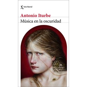 Portada del libro MUSICA EN LA OSCURIDAD Autor ITURBE, ANTONIO