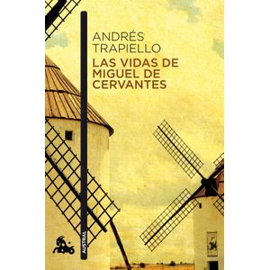 Portada del libro LAS VIDAS DE MIGUEL DE CERVANTES Autor TRAPIELLO, ANDRES