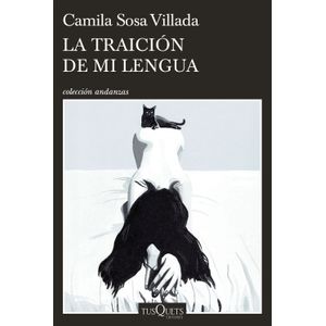 Portada del libro LA TRAICION DE MI LENGUA Autor SOSA VILLADA, CAMILA