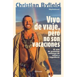 Portada del libro VIVO DE VIAJE PERO NO SON VACACIONES Autor BYFIELD, CHRISTIAN