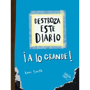 Portada del libro DESTROZA ESTE DIARIO A LO GRANDE AZUL FLUOR Autor SMITH, KERI