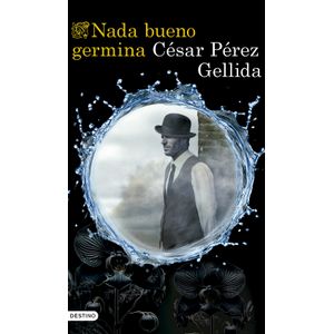 Portada del libro NADA BUENO GERMINA Autor PEREZ GELLIDA, CESAR