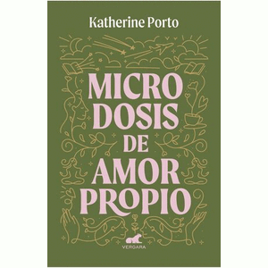 Portada del libro MICRODOSIS DE AMOR PROPIO Autor PORTO, KATHERINE