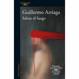 Portada del libro SALVAR EL FUEGO Autor ARRIAGA, GUILLERMO