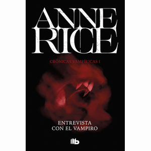Portada del libro ENTREVISTA CON EL VAMPIRO CRONICAS VAMPIRICAS I Autor RICE, ANNE