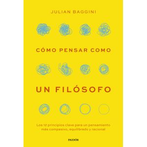 Portada del libro COMO PENSAR COMO UN FILOSOFO Autor BAGGINI, JULIAN