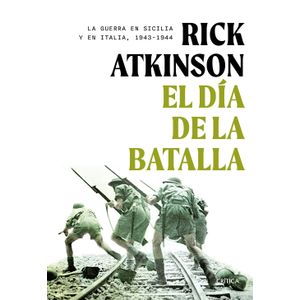 Portada del libro EL DIA DE LA BATALLA Autor ATKINSON, RICK