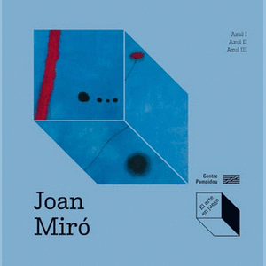 Portada del libro JOAN MIRO AZUL I AZUL II AZUL III Autor PRATS OKUYAMA, CATHERINE  Y OKUYAMA, KIMIHITO