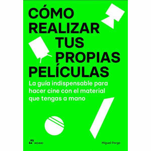 Portada del libro COMO REALIZAR TUS PROPIAS PELICULAS Autor PARGA, MIGUEL