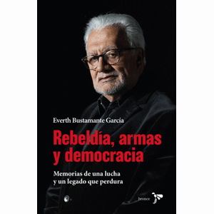 Portada del libro REBELDIA ARMAS Y DEMOCRACIA Autor BUSTAMANTE GARCIA, EVERTH