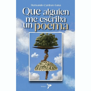 Portada del libro QUE ALGUIN ME ESCRIBA UN POEMA Autor CARDOZO LUNA, HERNANDO