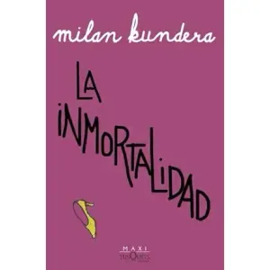Portada del libro LA INMORTALIDAD Autor KUNDERA, MILAN