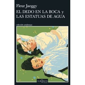 Portada del libro EL DEDO EN LA BOCA Y LAS ESTATUAS DE AGUA Autor JAEGGY, FLEUR