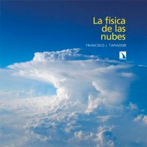 Portada del libro LA FISICA DE LAS NUBES Autor TAPIADOR, FRANCISCO J