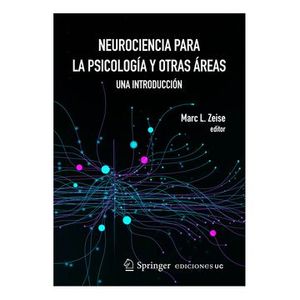 Portada del libro NEUROCIENCIA PARA LA PSICOLOGIA Y OTRAS AREAS Autor ZEISE, MARC L EDITOR