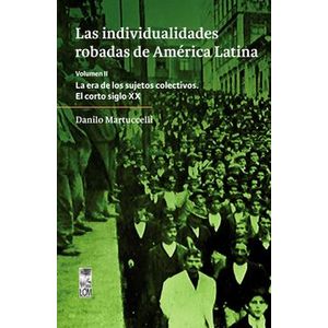 Portada del libro LAS INDIVIDUALIDADES ROBADAS DE AMERICA LATINA VOLUMEN II Autor MARTUCCELLI, DANILO