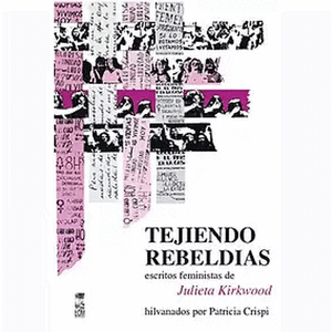 Portada del libro TEJIENDO REBELDIAS Autor KIRKWOOD, JULIETA