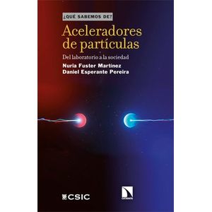 Portada del libro ACELERADORES DE PARTICULAS Autor FUSTER MARTINEZ, NURIA Y ESPERANTE PEREIRA, DANIEL