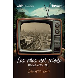 Portada del libro LOS AÑOS DEL MIEDO Autor CALLE, LUIS ALIRIO