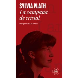 Portada del libro LA CAMPANA DE CRISTAL Autor PLATH, SYLVIA