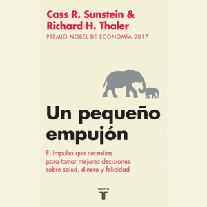 Portada del libro UN PEQUEÑO EMPUJON Autor THALER, RICHARD Y SUNSTEIN, CASS