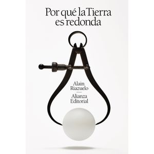 Portada del libro POR QUE LA TIERRA ES REDONDA Autor RIAZUELO, ALAIN