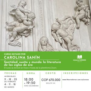 Portada del libro CURSO SANTIDAD, SUEÑO Y MUNDO: LA LITERATURA DE LOS SIGLOS DE ORO Autor Carolina Sanin