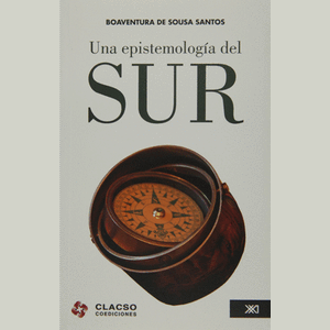 Portada del libro UNA EPISTEMOLOGIA DEL SUR Autor SOUSA SANTOS, BOAVENTURA DE