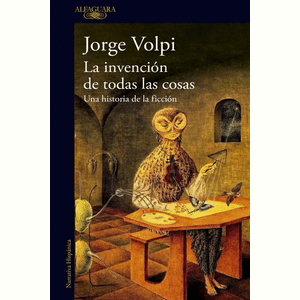 Portada del libro LA INVENCION DE TODAS LAS COSAS Autor VOLPI, JORGE