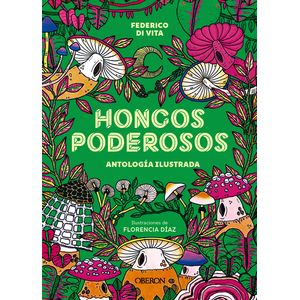 Portada del libro HONGOS PODEROSOS ANTOLOGIA ILUSTRADA Autor VITA, FEDERICO DI