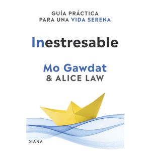 Portada del libro INESTRESABLE Autor GAWDAT, MO Y LAW, ALICE