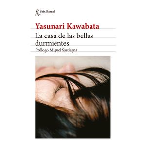 Portada del libro LA CASA DE LAS BELLAS DURMIENTES Autor KAWABATA, YASUNARI