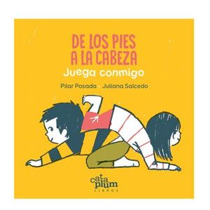 Portada del libro DE LOS PIES A LA CABEZA Autor POSADA, PILAR Y SALCEDO, JULIANA